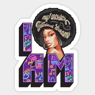 I Am My Ancestors Wildest Dreams Sticker